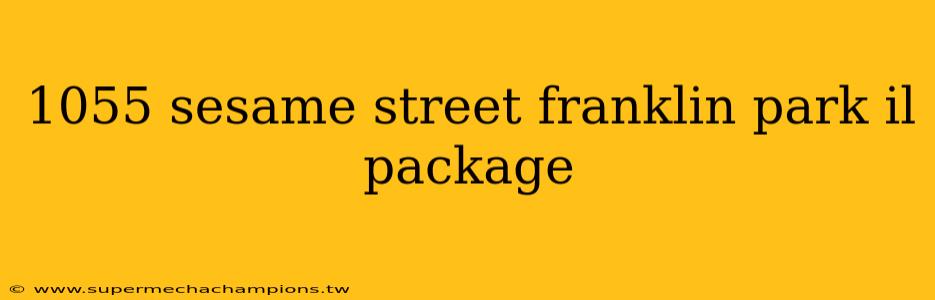 1055 sesame street franklin park il package
