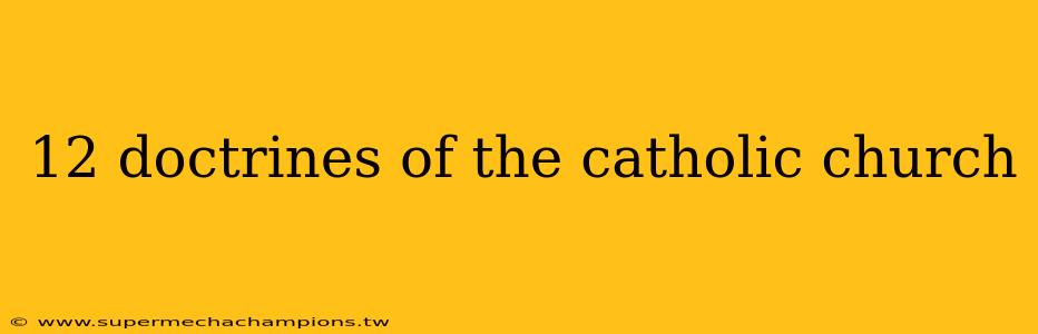 12 doctrines of the catholic church