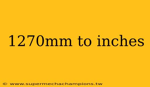1270mm to inches