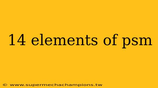 14 elements of psm