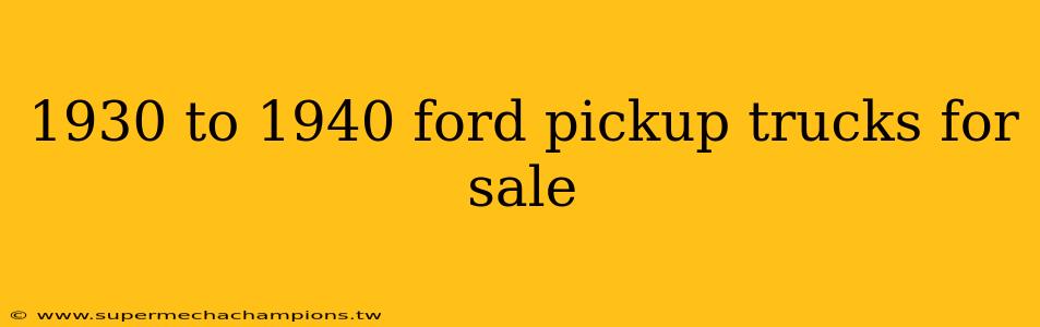 1930 to 1940 ford pickup trucks for sale