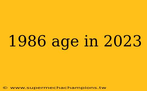 1986 age in 2023