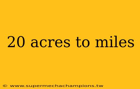 20 acres to miles