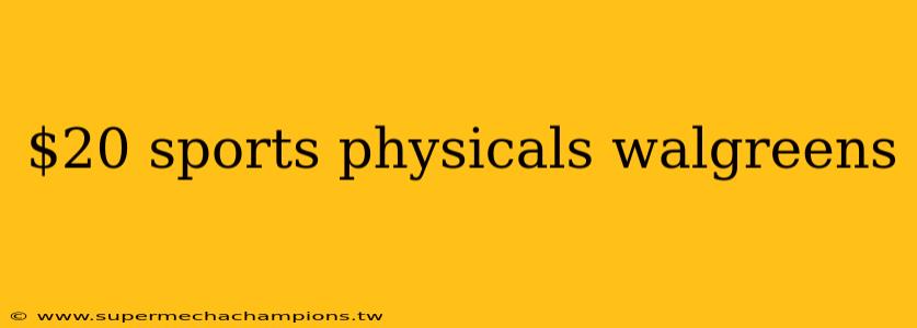 $20 sports physicals walgreens