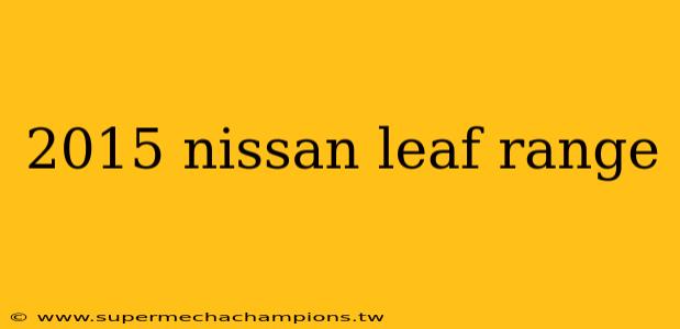 2015 nissan leaf range