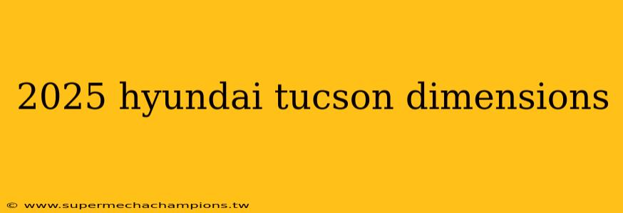 2025 hyundai tucson dimensions