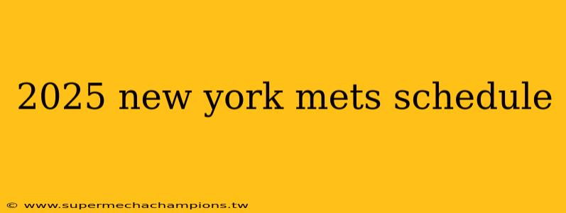 2025 new york mets schedule