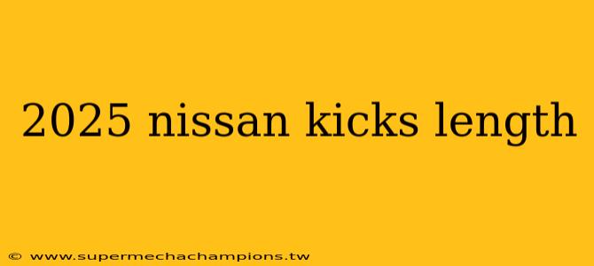 2025 nissan kicks length