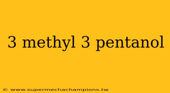 3 methyl 3 pentanol