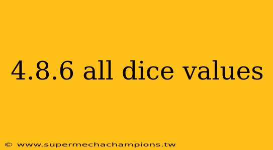 4.8.6 all dice values
