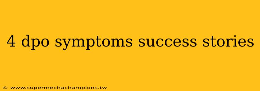4 dpo symptoms success stories