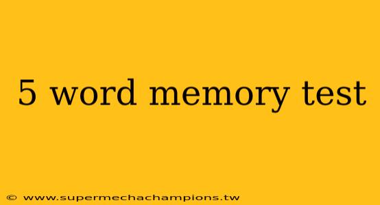 5 word memory test