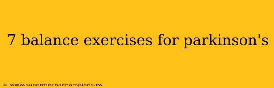 7 balance exercises for parkinson's
