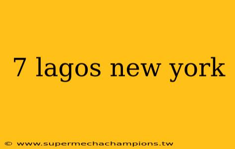 7 lagos new york