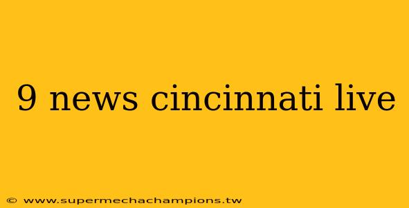 9 news cincinnati live