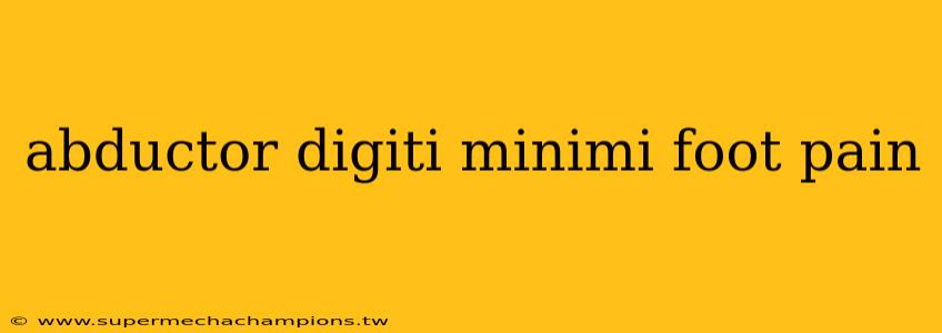 abductor digiti minimi foot pain
