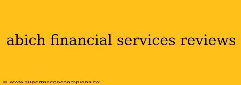 abich financial services reviews