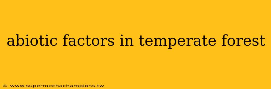 abiotic factors in temperate forest