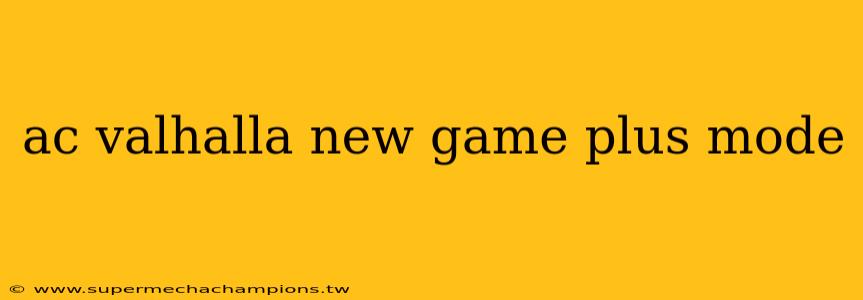ac valhalla new game plus mode