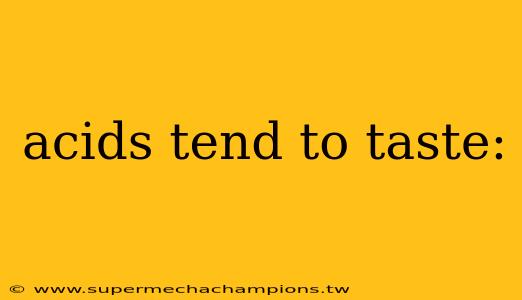 acids tend to taste: