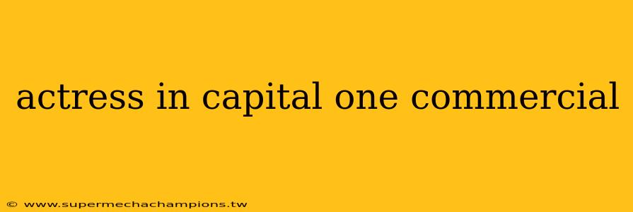 actress in capital one commercial