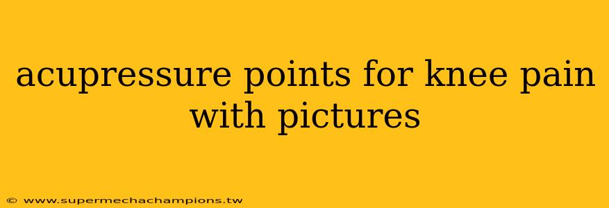 acupressure points for knee pain with pictures