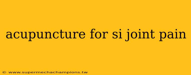acupuncture for si joint pain
