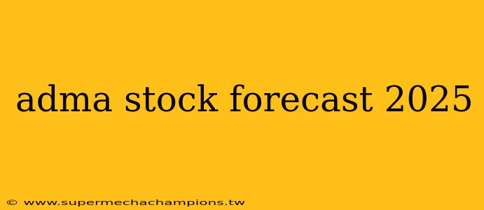 adma stock forecast 2025