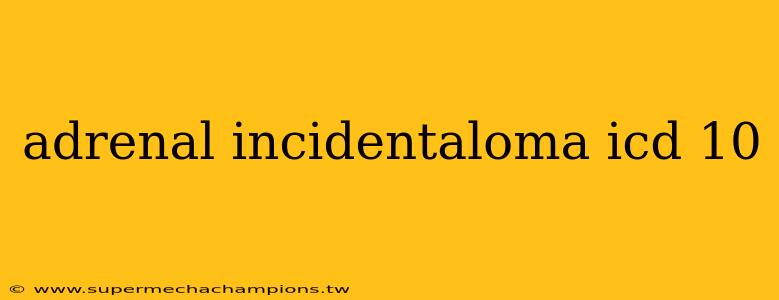 adrenal incidentaloma icd 10