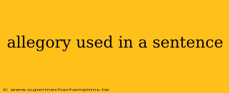 allegory used in a sentence