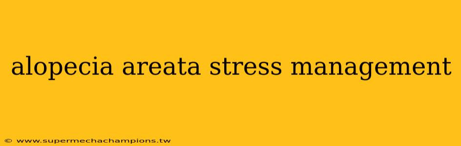 alopecia areata stress management