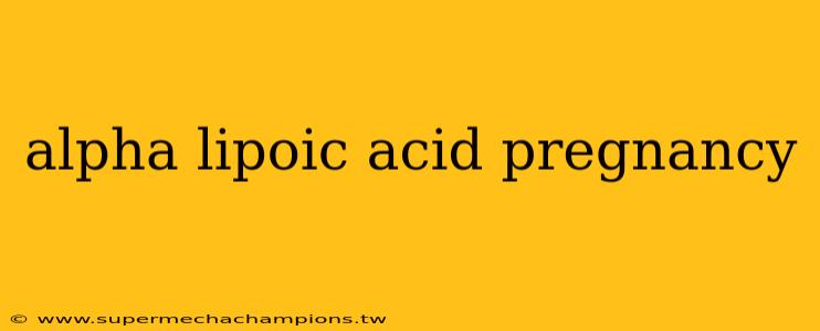 alpha lipoic acid pregnancy