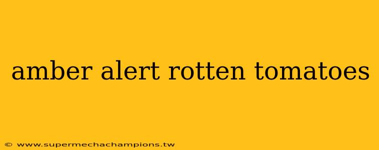 amber alert rotten tomatoes