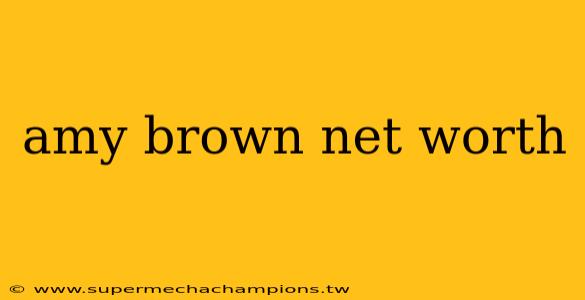amy brown net worth