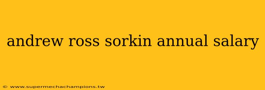andrew ross sorkin annual salary