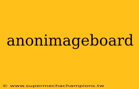 anonimageboard