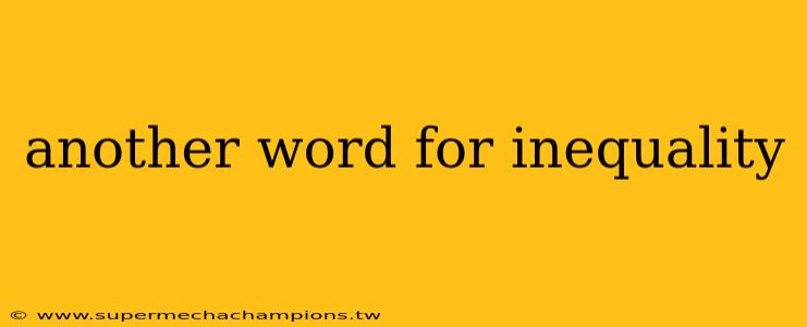 another word for inequality