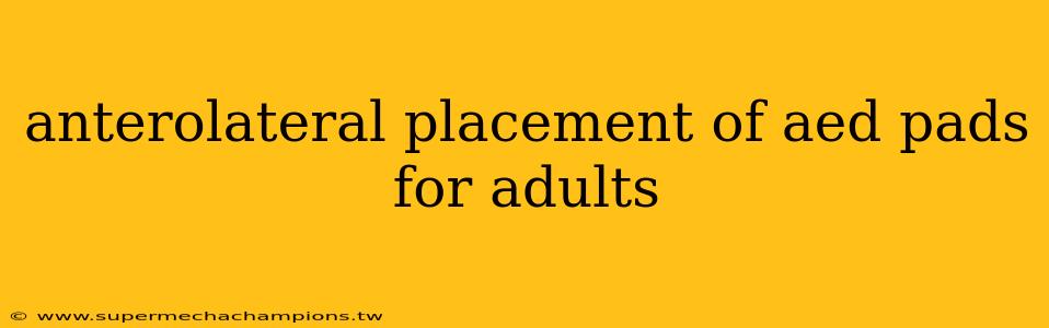 anterolateral placement of aed pads for adults