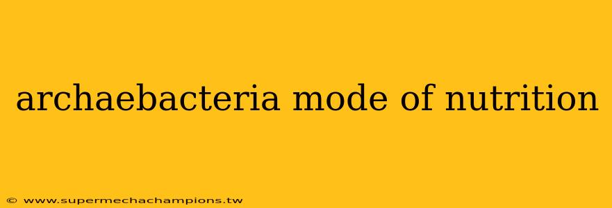 archaebacteria mode of nutrition