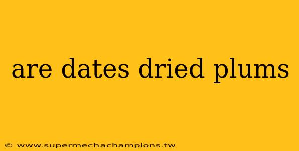 are dates dried plums