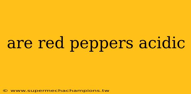 are red peppers acidic