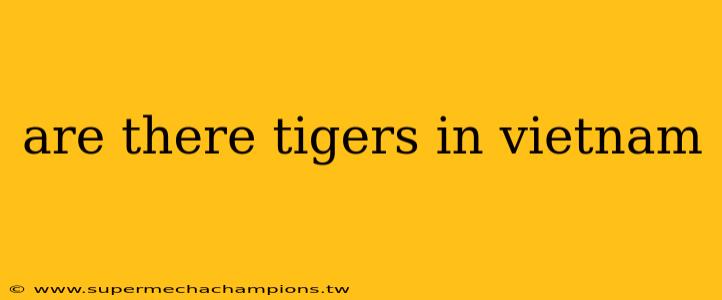 are there tigers in vietnam