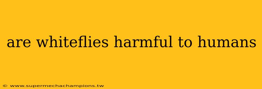 are whiteflies harmful to humans