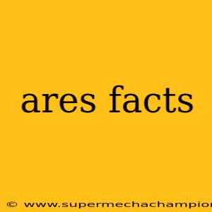 ares facts