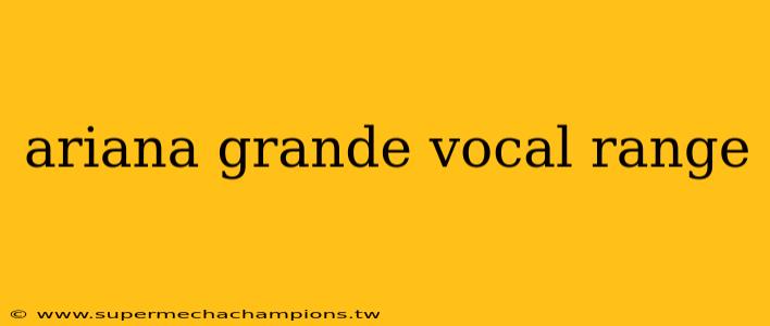 ariana grande vocal range