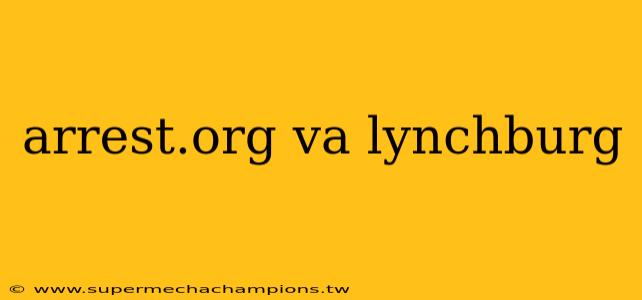 arrest.org va lynchburg