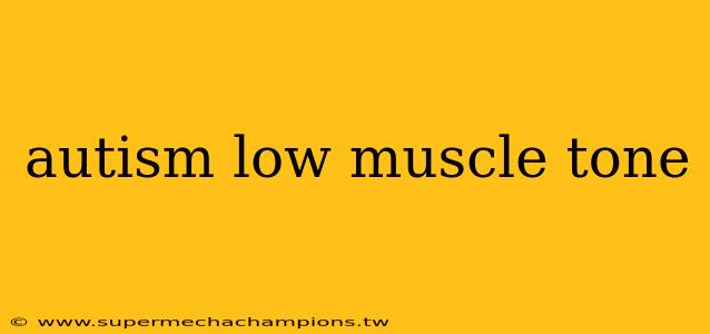 autism low muscle tone