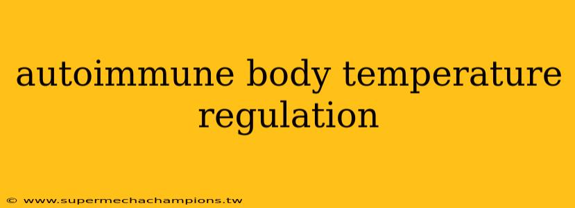 autoimmune body temperature regulation