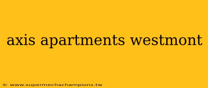 axis apartments westmont