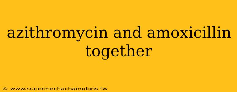 azithromycin and amoxicillin together